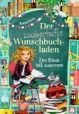 Frixe, Katja :   Der zauberhafte Wunschbuchladen – Eine Schule hält zusammen Bd.6