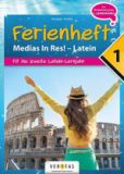 Ferienheft Medias In Res! – Latein – Fit ins 2. Latein- Lernjahr