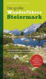Lamm, Reinhard;Steininger, Andreas :   Der große Wanderführer Steiermark.