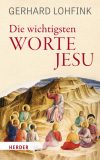 Lohfink, Gerhard :   Die wichtigsten Worte Jesu.
